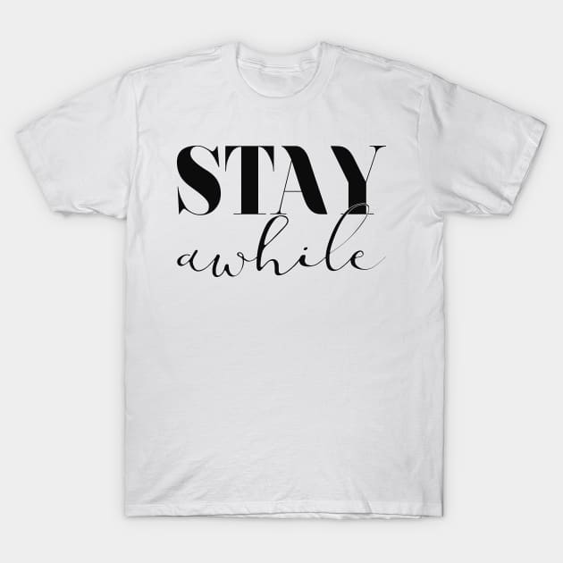 Stay Awhile T-Shirt by LanaBanana